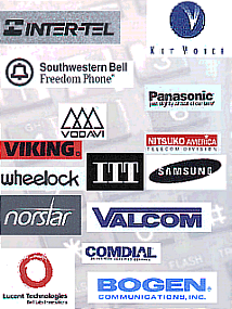 We are authorized resellers of  Lucent, Panasonic, Vodavi, ITT, Nitsuko, Intertel, Wheelock, Southwestern Bell, Comdial, Intertel, Bogen, Valcon, Norstar, and other fine manufacturers.
